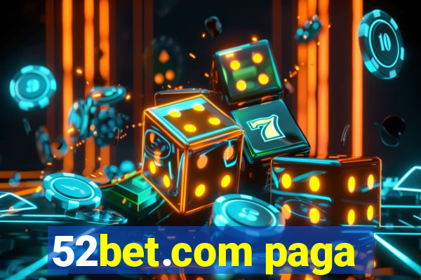 52bet.com paga